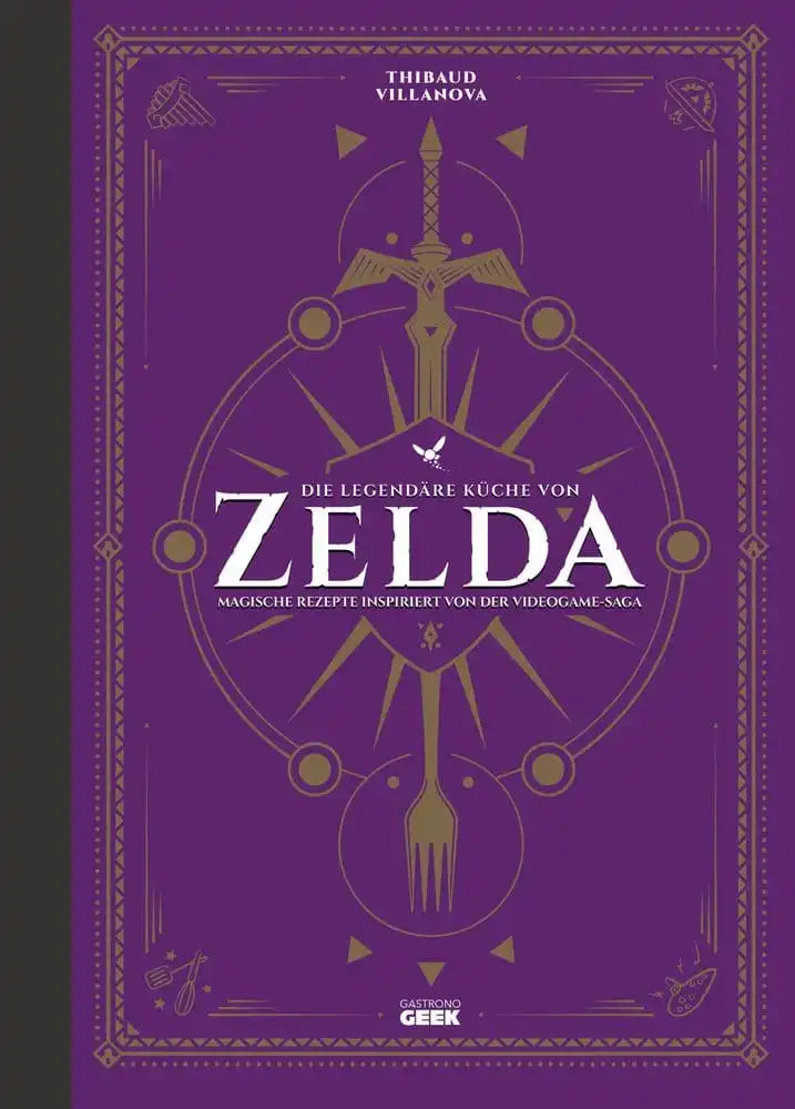 The Legend of Zelda: Die legendäre Küche - Magische Rezepte aus der Videospiel-Saga *Deutsche Version*